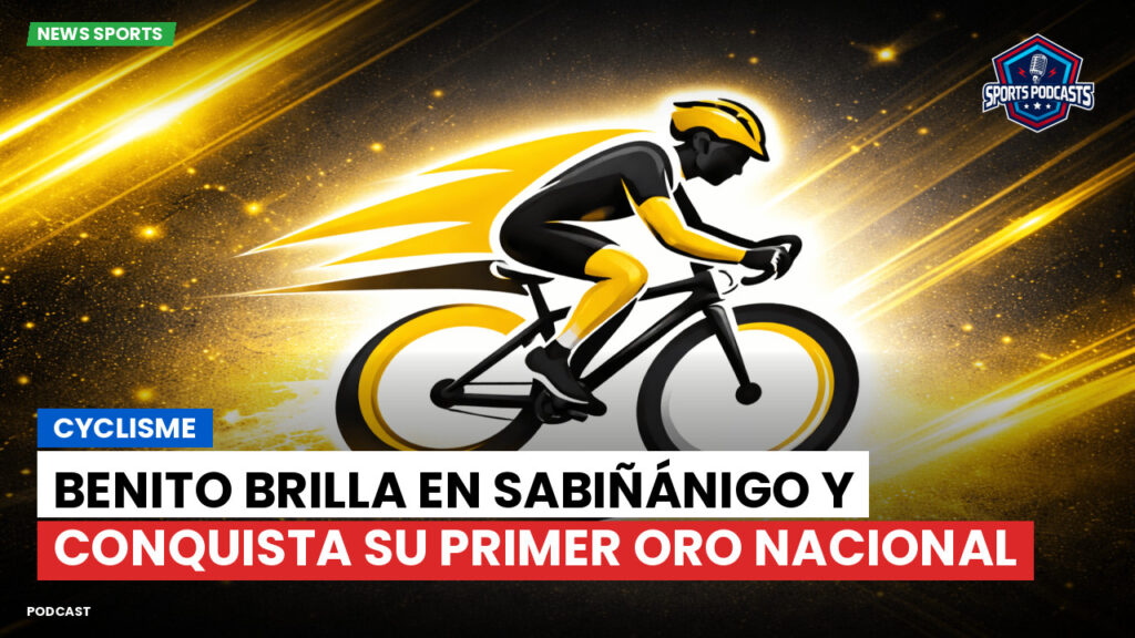 Ciclismo Podcast: Cyclisme : Benito brilla en Sabiñánigo y conquista su primer oro nacional