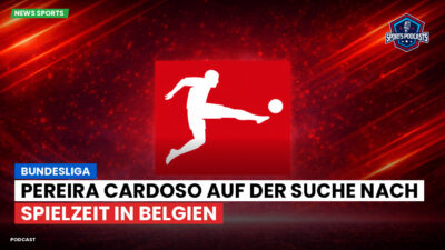 Bundesliga Podcast: Bundesliga : Pereira Cardoso auf der Suche nach Spielzeit in Belgien