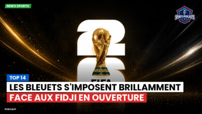 Coupe du Monde de football 2026 Podcast: Top 14 : Les Bleuets s'imposent brillamment face aux Fidji en ouverture