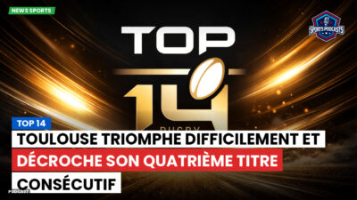 Top 14 Podcast: Top 14 : Toulouse triomphe difficilement et décroche son quatrième titre consécutif