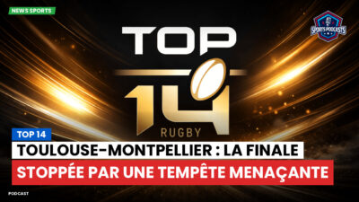 Top 14 Podcast: Top 14 : Toulouse-Montpellier : la finale stoppée par une tempête menaçante