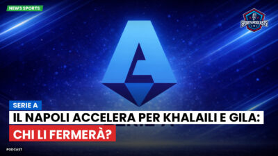 Serie A Podcast: Serie A : Il Napoli accelera per Khalaili e Gila: chi li fermerà?
