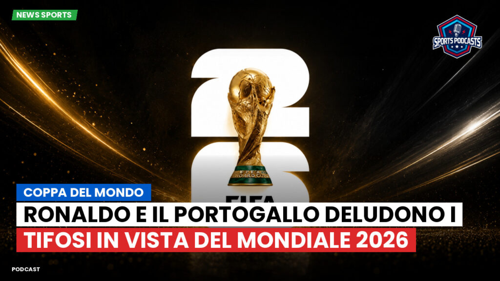 Coppa del Mondo di Calcio 2026 Podcast: Coppa del Mondo : Ronaldo e il Portogallo deludono i tifosi in vista del Mondiale 2026