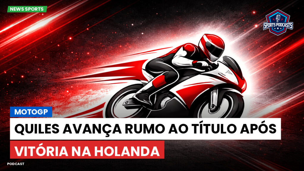 MotoGP Podcast: MotoGP: Quiles avança rumo ao título após vitória na Holanda