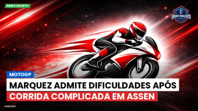 MotoGP Podcast: MotoGP : Marquez admite dificuldades após corrida complicada em Assen