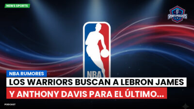 NBA Podcast: NBA rumores : Los Warriors buscan a LeBron James y Anthony Davis para el último...