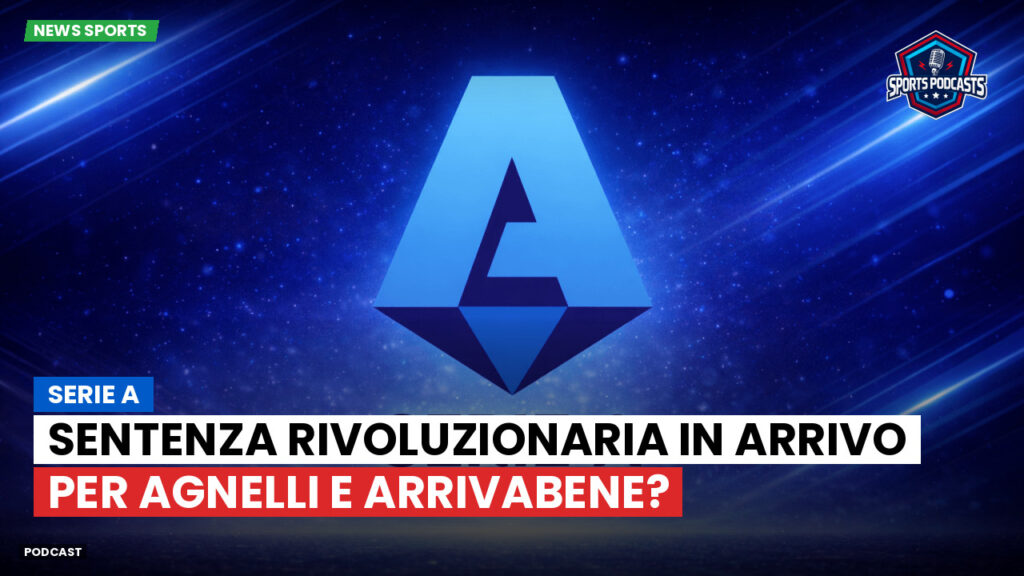 Serie A Podcast: Serie A : Sentenza rivoluzionaria in arrivo per Agnelli e Arrivabene?