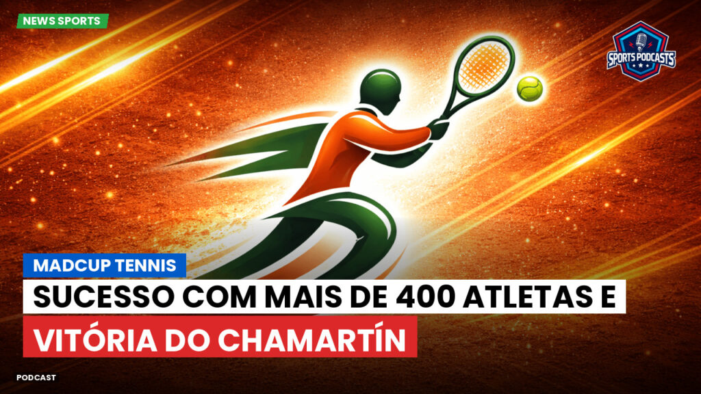 Tênis Podcast: MADCUP TENNIS: Sucesso com mais de 400 atletas e vitória do Chamartín