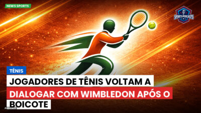 Tênis Podcast: Ténis : Jogadores de tênis voltam a dialogar com Wimbledon após o boicote