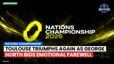 Nations Championship Podcast: Toulouse Triumphs Again as George North Bids Emotional Farewell