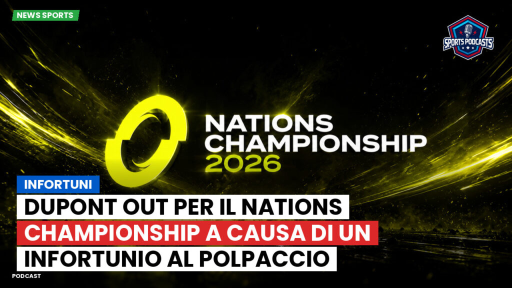Nations Championship Podcast: Infortuni: Dupont out per il Nations Championship a causa di un infortunio al polpaccio