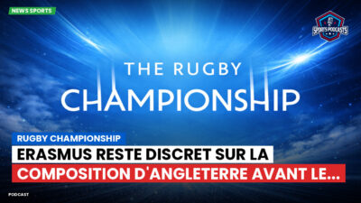 Rugby Championship Podcast: Rugby Championship : Erasmus reste discret sur la composition d'Angleterre avant le...