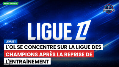 Ligue 1 Podcast: Ligue 1 : L'OL se concentre sur la Ligue des champions après la reprise de l'entraînement