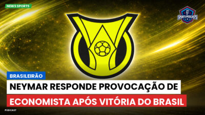 Brasileirão Podcast: Brasileirão : Neymar responde provocação de economista após vitória do Brasil
