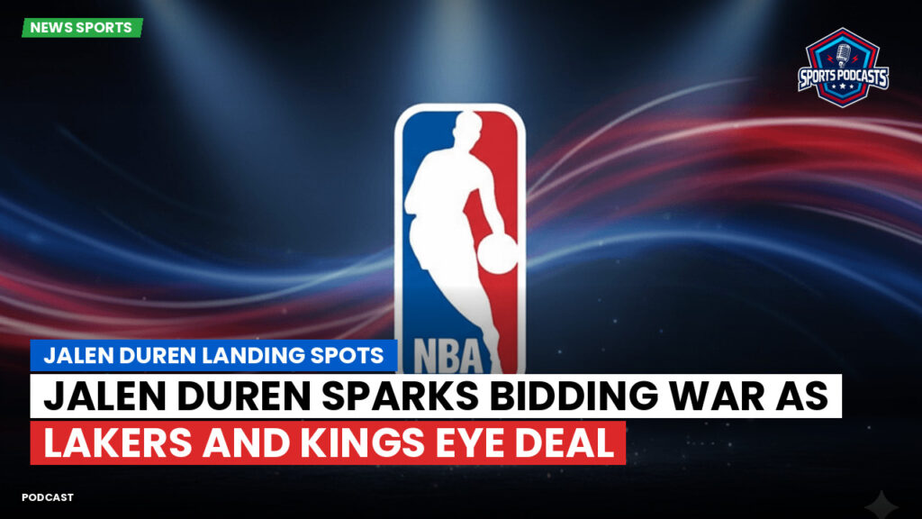 NBA Podcast: Jalen Duren landing spots : Jalen Duren sparks bidding war as Lakers and Kings eye deal