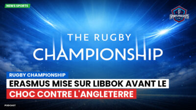 Rugby Championship Podcast: Rugby Championship : Erasmus mise sur Libbok avant le choc contre l'Angleterre