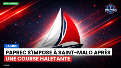 Voile Podcast: PAPREC s'impose à Saint-Malo après une course haletante