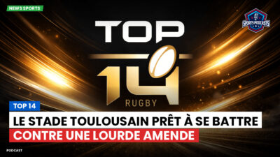 Top 14 Podcast: Top 14 : Le Stade Toulousain prêt à se battre contre une lourde amende