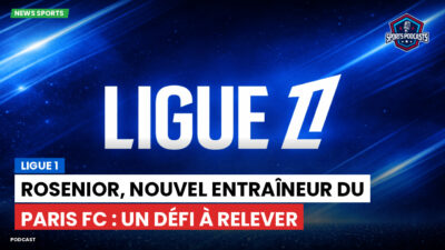 Ligue 1 Podcast: Ligue 1 : Rosenior, nouvel entraîneur du Paris FC : un défi à relever