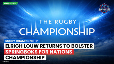 Rugby Championship Podcast: Rugby Championship : Elrigh Louw returns to bolster Springboks for Nations Championship