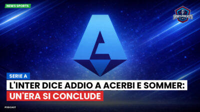 Serie A Podcast: Serie A : L'Inter dice addio a Acerbi e Sommer: un'era si conclude