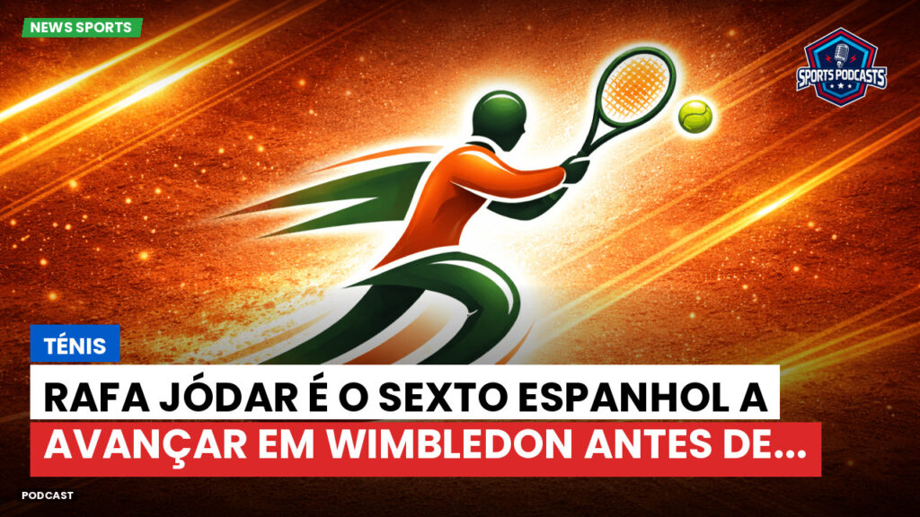 Tênis Podcast: Ténis : Rafa Jódar é o sexto espanhol a avançar em Wimbledon antes de...