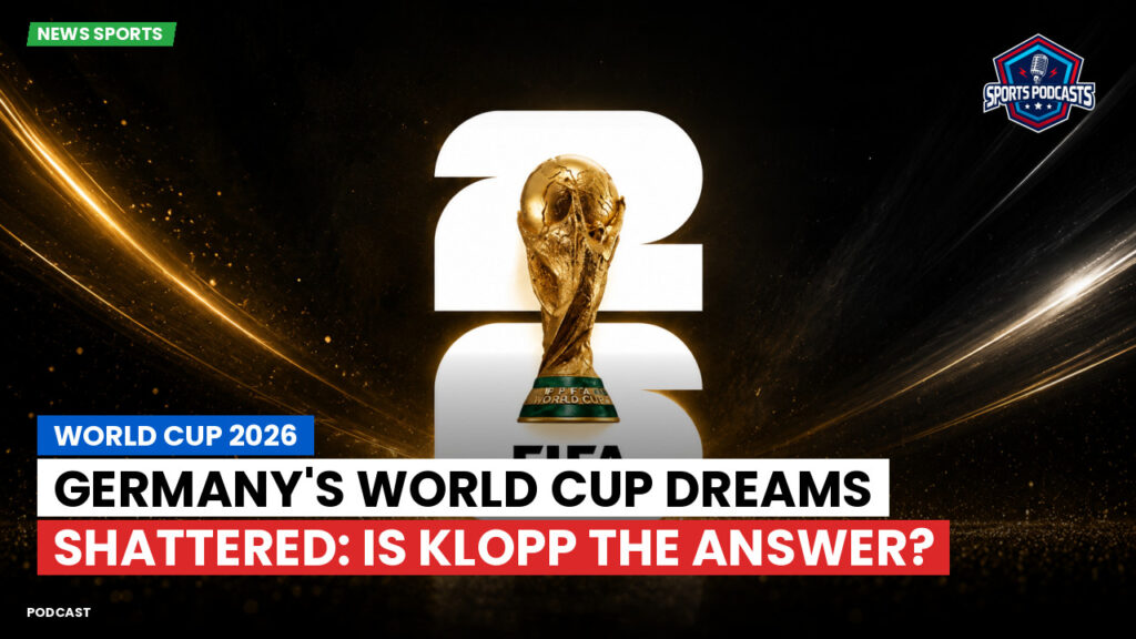 Football World Cup 2026 Podcast: World Cup 2026 : Germany's World Cup dreams shattered: Is Klopp the answer?