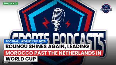 Football World Cup 2026 Podcast: Bounou shines again, leading Morocco past the Netherlands in World Cup