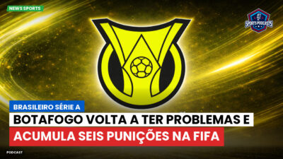 Brasileirão Podcast: Botafogo volta a ter problemas e acumula seis punições na FIFA