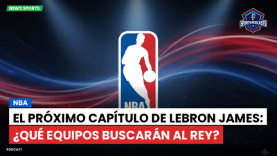 NBA Podcast: NBA : El próximo capítulo de LeBron James: ¿Qué equipos buscarán al Rey?