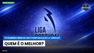 Primeira Liga Podcast: Otamendi brilha em comparação a Lenglet: quem é o melhor?