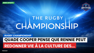 Rugby Championship Podcast: Rugby Championship : Quade Cooper pense que Rennie peut redonner vie à la culture des...