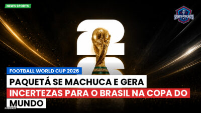 Copa do Mundo de Futebol 2026 Podcast: Paquetá se machuca e gera incertezas para o Brasil na Copa do Mundo