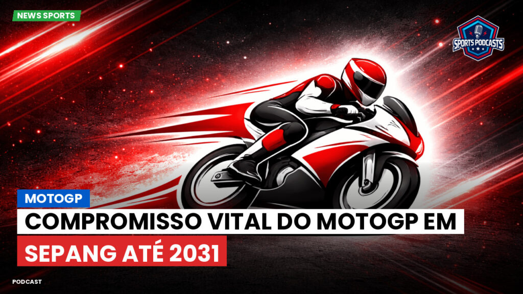 MotoGP Podcast: MotoGP : Compromisso vital do MotoGP em Sepang até 2031