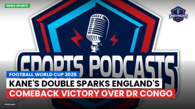 Football World Cup 2026 Podcast: Kane's double sparks England's comeback victory over DR Congo