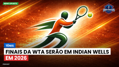 Tênis Podcast: Tênis : Finais da WTA serão em Indian Wells em 2026