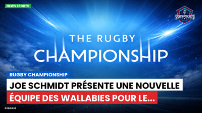 Rugby Championship Podcast: Rugby Championship : Joe Schmidt présente une nouvelle équipe des Wallabies pour le...