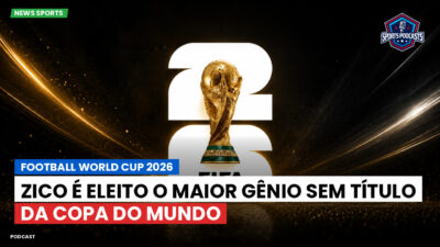 Copa do Mundo de Futebol 2026 Podcast: Zico é eleito o maior gênio sem título da Copa do Mundo