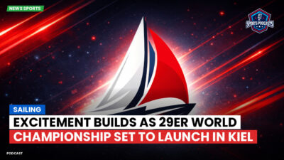Sailing Podcast: Sailing : Excitement Builds as 29er World Championship Set to Launch in Kiel