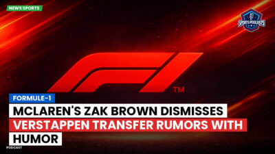 Formula 1 Podcast: Formule-1 : McLaren's Zak Brown dismisses Verstappen transfer rumors with humor