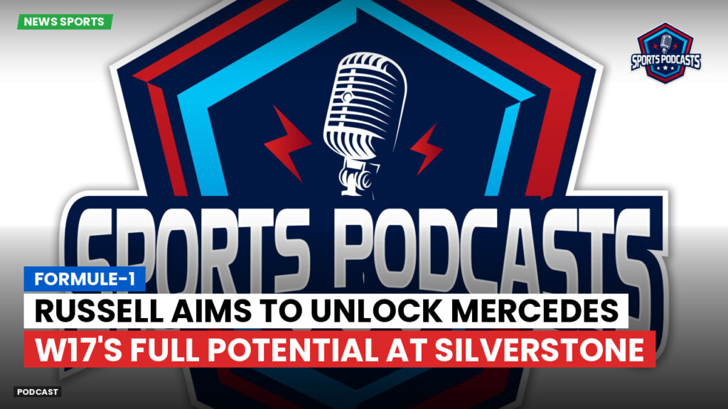 Formula 1 Podcast: Formule-1 : Russell aims to unlock Mercedes W17's full potential at Silverstone
