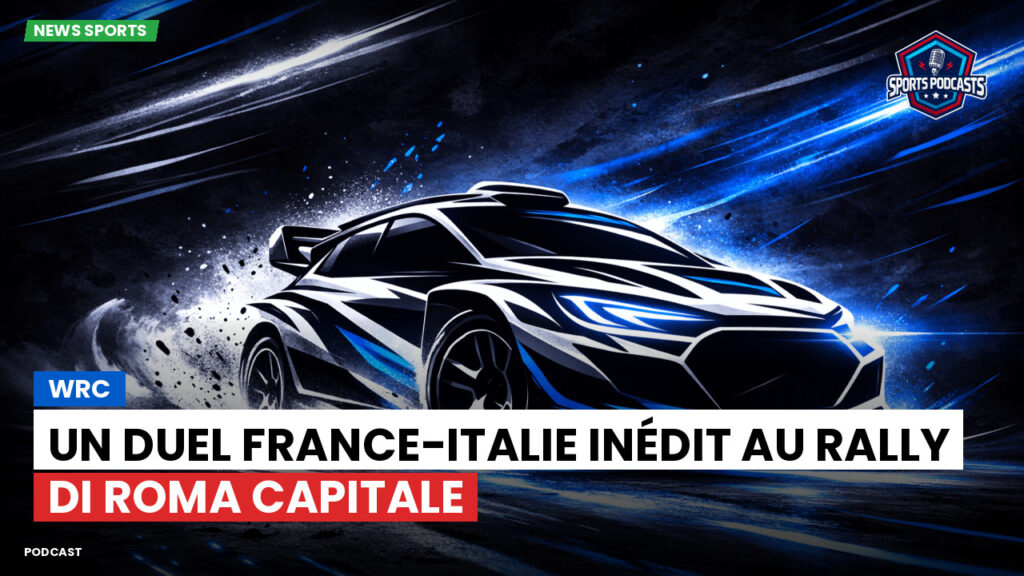 WRC Rallye Podcast: WRC : Un duel France-Italie inédit au Rally di Roma Capitale