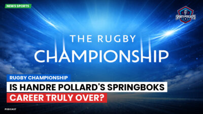 Rugby Championship Podcast: Rugby Championship : Is Handre Pollard's Springboks career truly over?