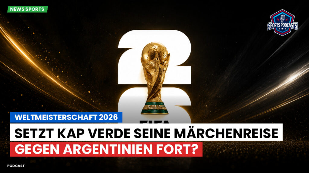 Fußball-Weltmeisterschaft 2026 Podcast: Weltmeisterschaft 2026 : Setzt Kap Verde seine Märchenreise gegen Argentinien fort?