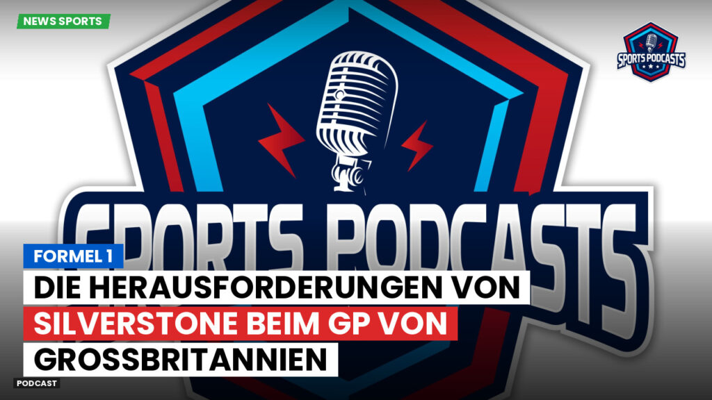 Formel 1 Podcast: Formel 1 : Die Herausforderungen von Silverstone beim GP von Großbritannien