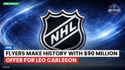 NHL Podcast: NHL : Flyers make history with $90 million offer for Leo Carlsson
