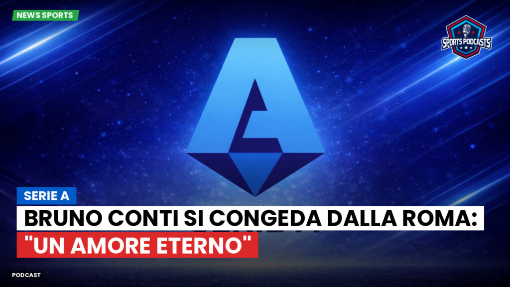Serie A Podcast: Serie A : Bruno Conti si congeda dalla Roma: "Un amore eterno"
