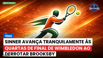 Tênis Podcast: Ténis : Sinner avança tranquilamente às quartas de final de Wimbledon ao derrotar Brooksby