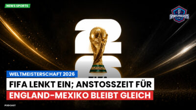 Fußball-Weltmeisterschaft 2026 Podcast: Weltmeisterschaft 2026 : Fifa lenkt ein; Anstoßzeit für England-Mexiko bleibt gleich