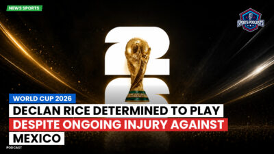 Football World Cup 2026 Podcast: World Cup 2026 : Declan Rice determined to play despite ongoing injury against Mexico